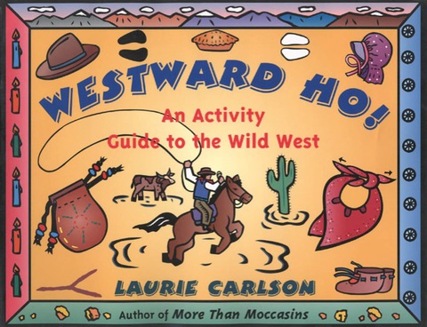 Cover image for book Westward Ho!: An Activity Guide to the Wild West