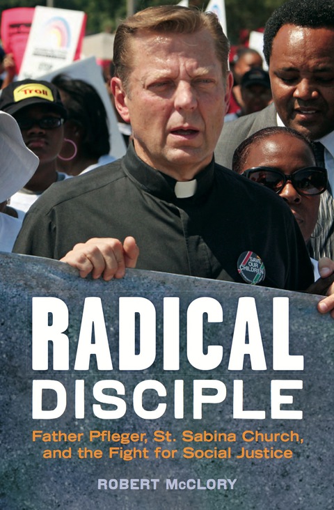 Cover image for book Radical Disciple: Father Pfleger, St. Sabina Church, and the Fight for Social Justice
