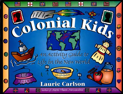 Cover image for book Colonial Kids: An Activity Guide to Life in the New World