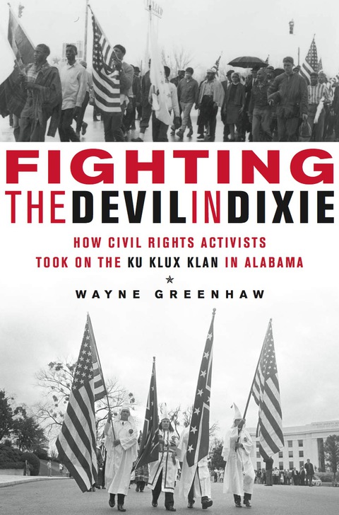 Cover image for book Fighting the Devil in Dixie: How Civil Rights Activists Took on the Ku Klux Klan in Alabama