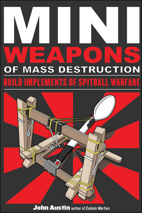 Cover image for book Mini Weapons of Mass Destruction: Build Implements of Spitball Warfare
