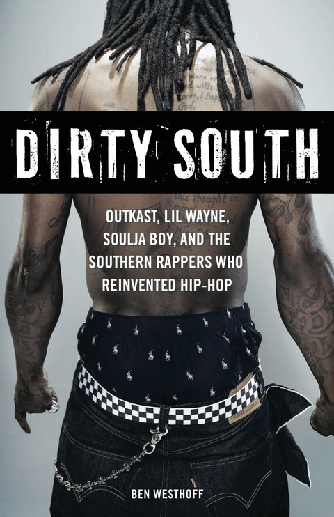 Cover image for book Dirty South: OutKast, Lil Wayne, Soulja Boy, and the Southern Rappers Who Reinvented Hip-Hop
