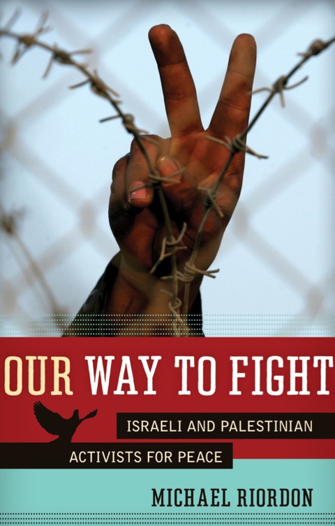 Cover image for book Our Way to Fight: Israeli and Palestinian Activists for Peace