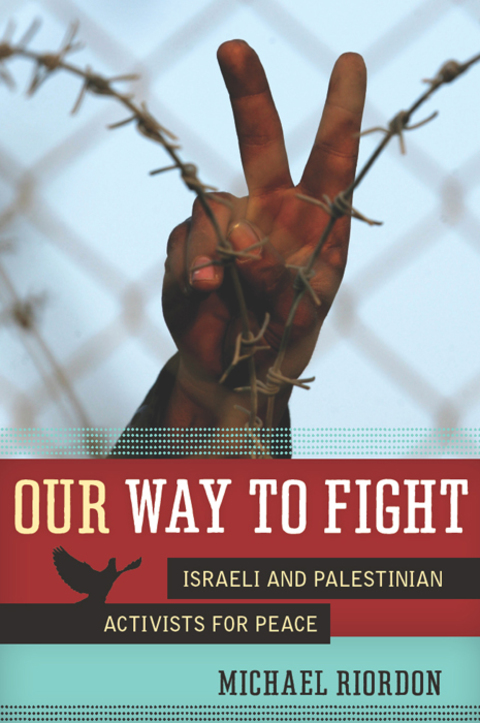 Cover image for book Our Way to Fight: Israeli and Palestinian Activists for Peace