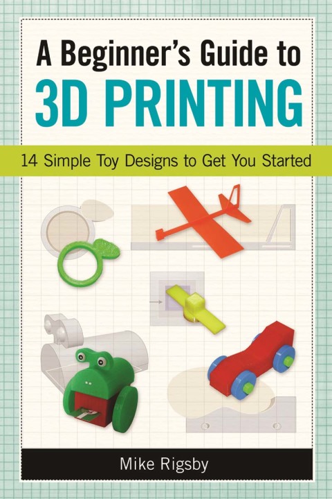 Cover image for book A Beginner's Guide to 3D Printing