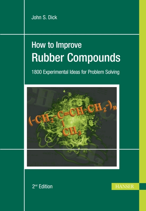 How to Improve Rubber Compounds: 1800 Experimental Ideas for Problem Solving 