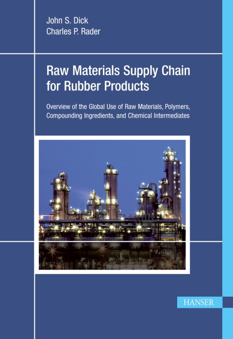 Raw Materials Supply Chain for Rubber Products: Overview of the Global Use of Raw Materials, Polymers, Compounding Ingredients, and Chemical Intermediates 