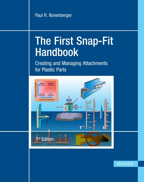 The First Snap-Fit Handbook: Creating and Managing Attachments for Plastics Parts 