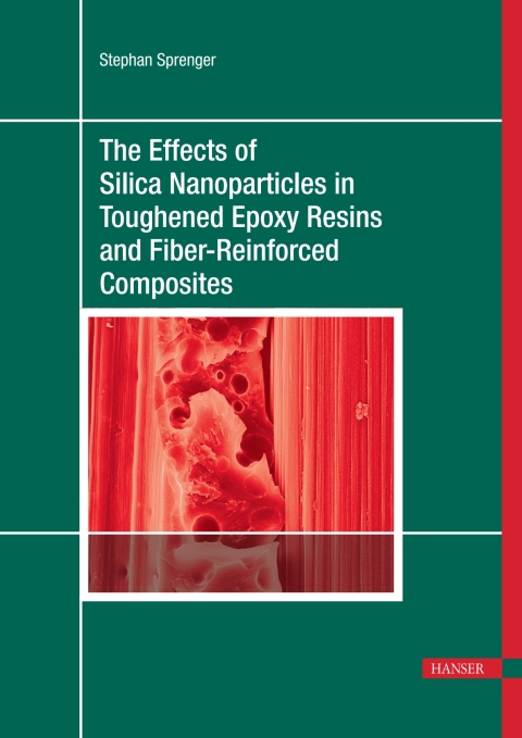 Cover image for book The Effects of Silica Nanoparticles in Toughened Epoxy Resins and Fiber-Reinforced Composites