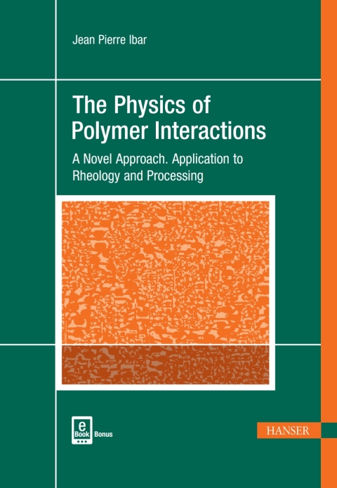 Cover image for book The Physics of Polymer Interactions: A Novel Approach. Application to Rheology and Processing
