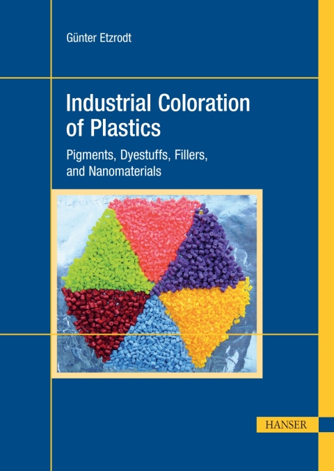 Industrial Coloration of Plastics: Pigments, Dyestuffs, Fillers, and Nanomaterials 