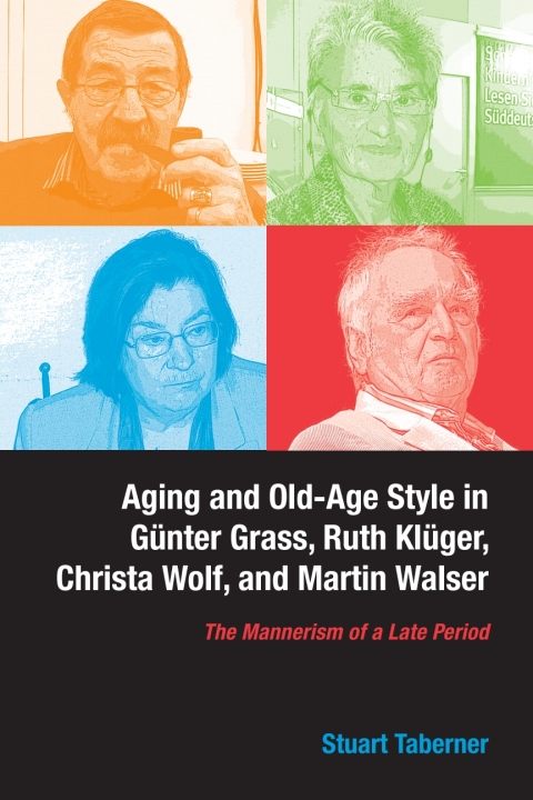 Cover image for book Aging and Old-Age Style in Günter Grass, Ruth Klüger, Christa Wolf, and Martin Walser