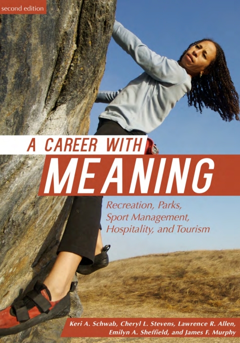 Cover image for book A Career with Meaning: Recreation, Parks, Sport Management, Hospitality and Tourism