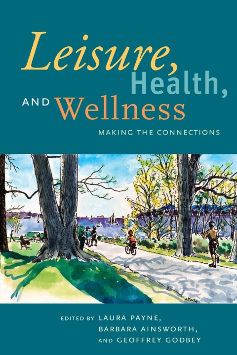 Cover image for book Leisure, Health, and Wellness: Making The Connections