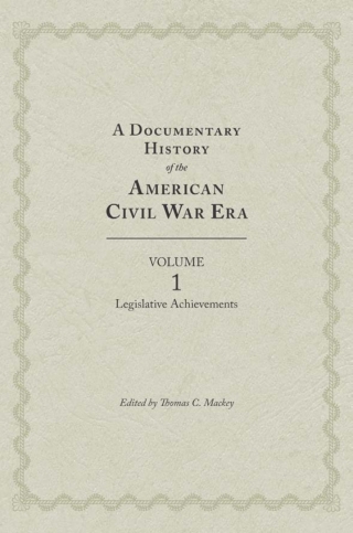 A Documentary History of the American Civil War Era, Volume 1