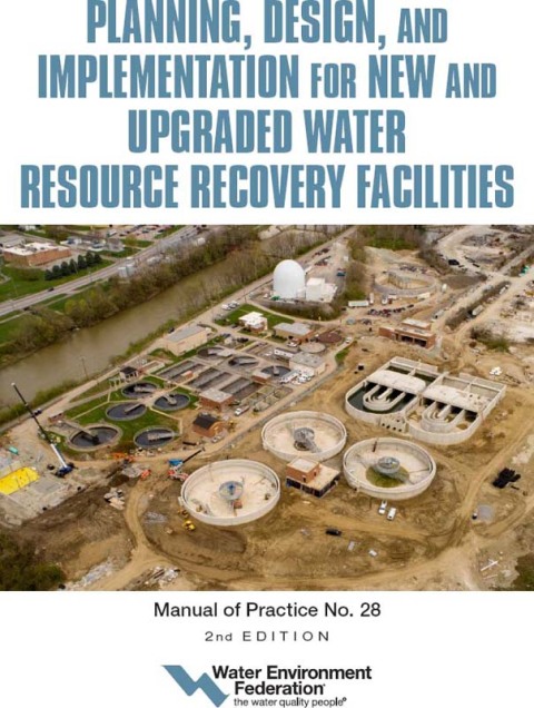 Cover image for book Planning, Design and Implementation for New and Upgraded Water Resource Recovery Facilities, 2nd edition, MOP 28