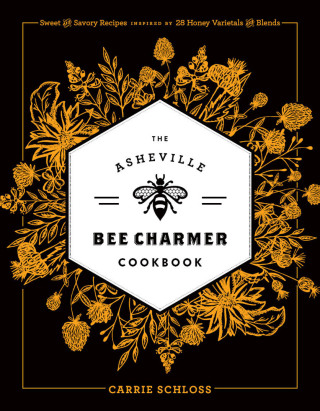The Asheville Bee Charmer Cookbook