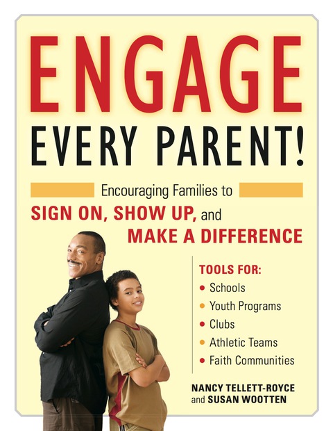 Cover image for book Engage Every Parent!: Encouraging Families to Sign On, Show Up, and Make a Difference