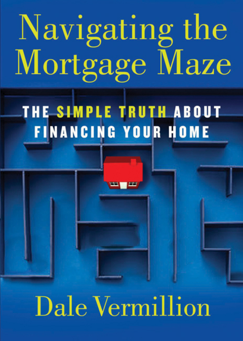 Cover image for book Navigating the Mortgage Maze: The Simple Truth About Financing Your Home