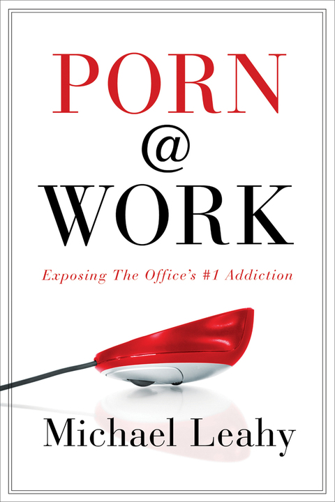 Cover image for book Porn @ Work: Exposing the Office's #1 Addiction