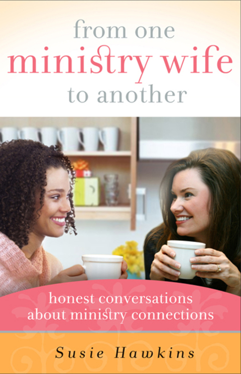 Cover image for book From One Ministry Wife to Another: Honest Conversations about Ministry Connections