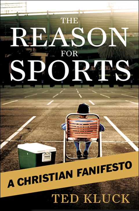 Cover image for book The Reason For Sports: A Christian Fanifesto