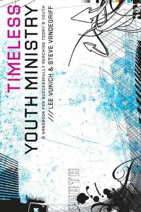 Cover image for book Timeless Youth Ministry: A Handbook for Successfully Reaching Today's Youth