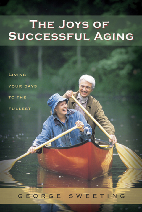 Cover image for book The Joys of Successful Aging: Living Your Days to the Fullest