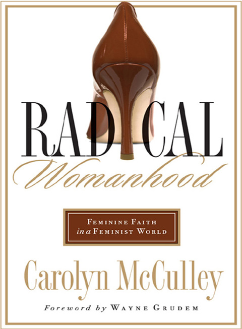 Cover image for book Radical Womanhood: Feminine Faith in a Feminist World