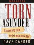 Torn Asunder Workbook: Recovering From an Extramarital Affair - David M. Carder