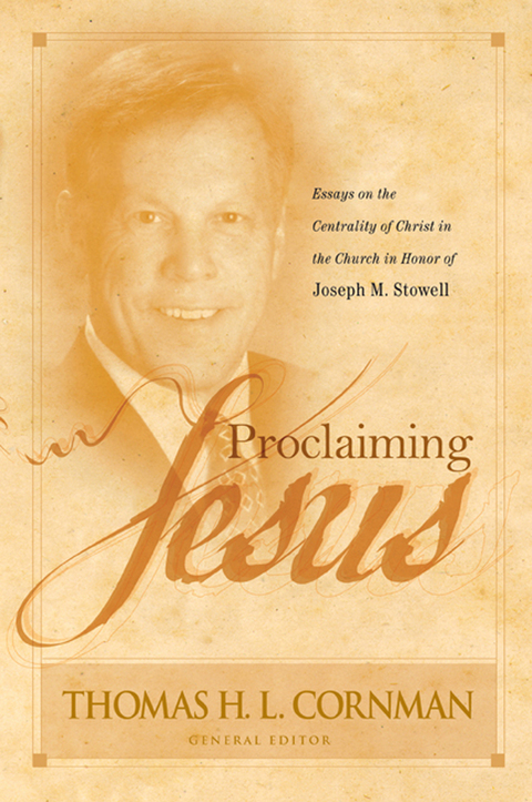 Cover image for book Proclaiming Jesus: Essays on the Centrality of Christ in the Church in Honor of Joseph M. Stowell