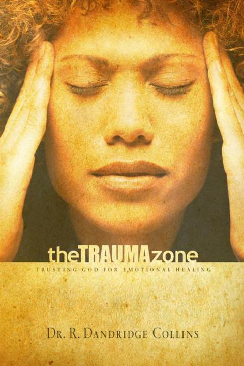 Cover image for book The Trauma Zone: Trusting God for Emotional Healing