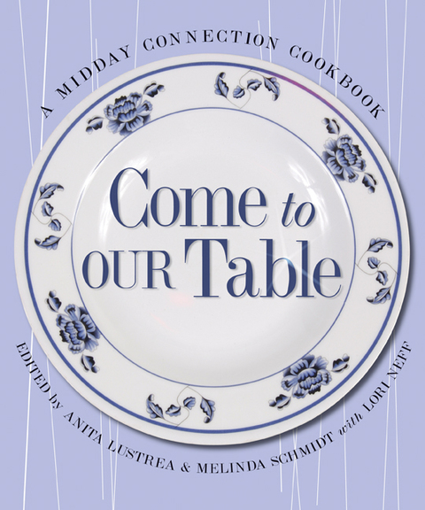 Cover image for book Come To Our Table: A Midday Connection Cookbook