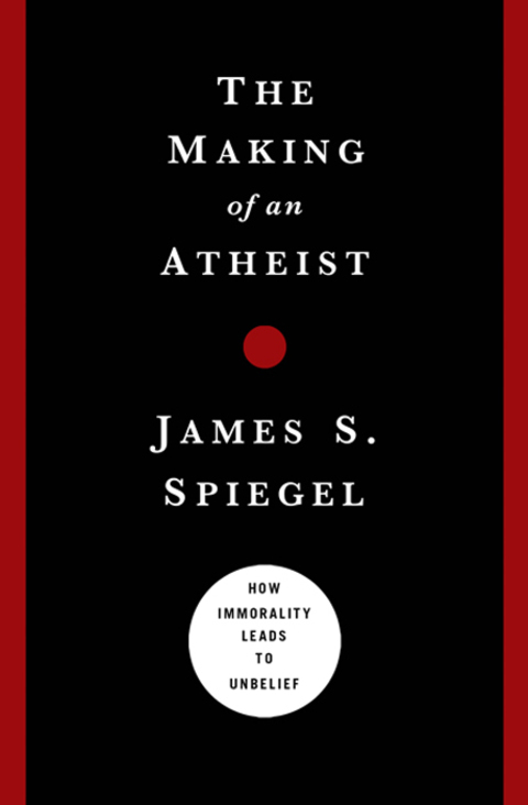 Cover image for book The Making of an Atheist: How Immorality Leads to Unbelief