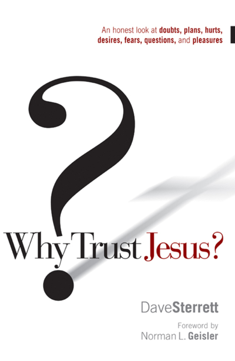 Cover image for book Why Trust Jesus?: An Honest Look at Doubts, Plans, Hurts, Desires, Gripes, Questions, and  Pleasures