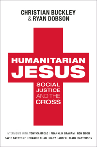 صورة الغلاف: Humanitarian Jesus: Social Justice and the Cross 9780802452634