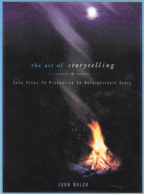 Cover image for book The Art of Storytelling: Easy Steps to Presenting an Unforgettable Story