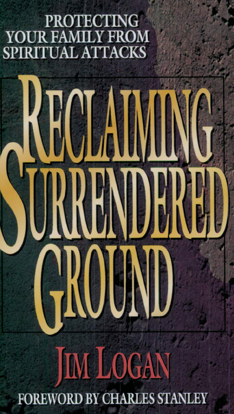Cover image for book Reclaiming Surrendered Ground: Protecting Your Family from Spiritual Attacks
