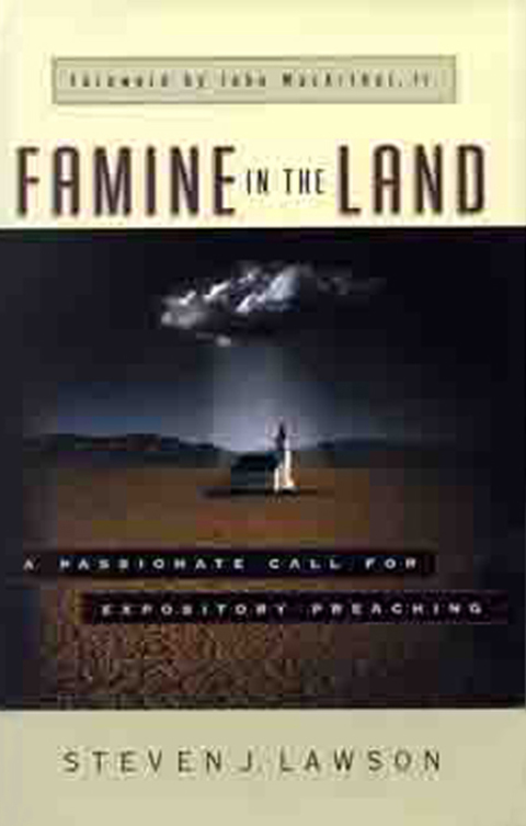 Cover image for book Famine in the Land: A Passionate Call for Expository Preaching