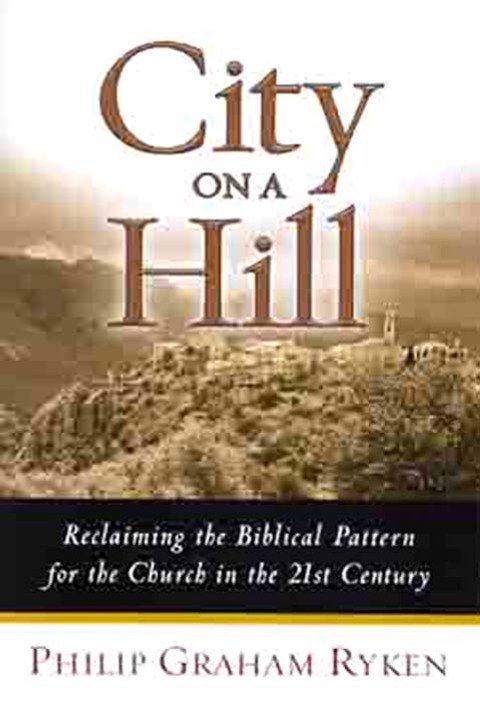Cover image for book City on a Hill: Reclaiming the Biblical Pattern for the Church