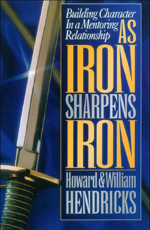 Cover image for book As Iron Sharpens Iron: Building Character in a Mentoring Relationship