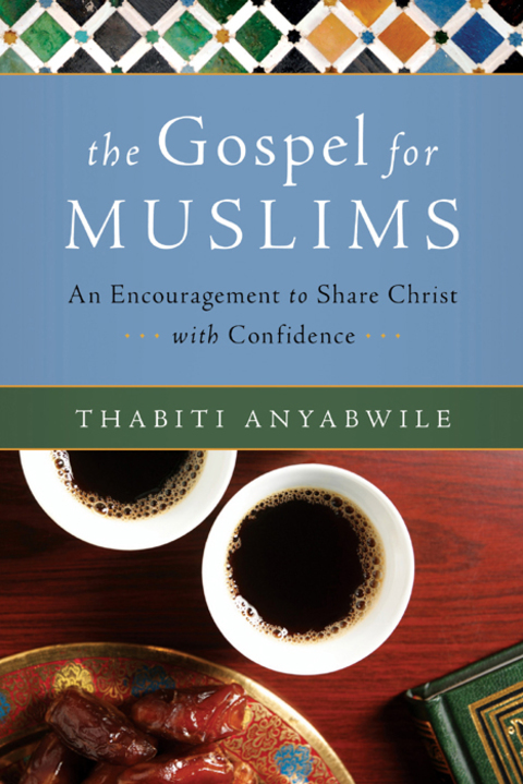Cover image for book The Gospel for Muslims: An Encouragement to Share Christ with Confidence