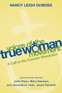 Cover image: Voices of the True Woman Movement: A Call to the Counter-Revolution (True Woman) 9780802412867