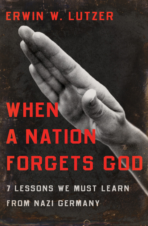 Cover image for book When a Nation Forgets God: 7 Lessons We Must Learn From Nazi Germany