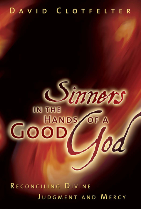 Cover image for book Sinners in the Hands of a Good God: Reconciling Divine Judgment and Mercy