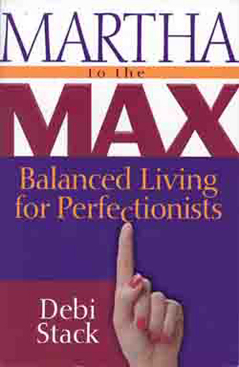 Cover image for book Martha to the Max: Balanced Living for Perfectionists