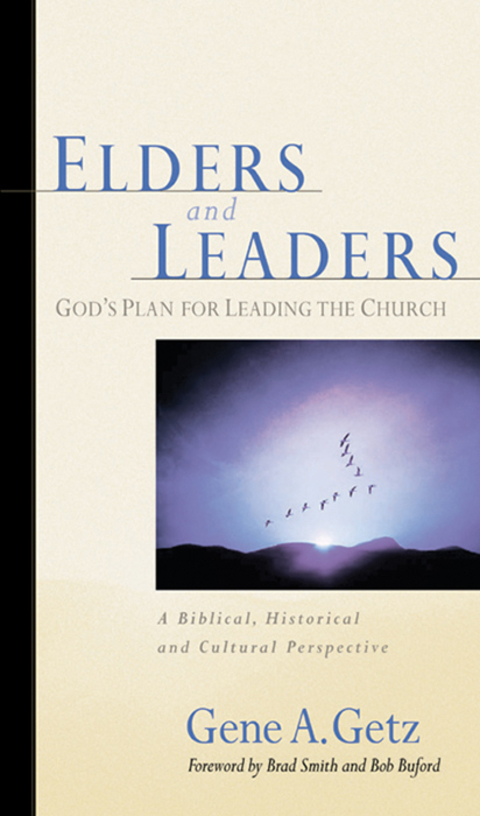 Cover image for book Elders and Leaders: God's Plan for Leading the Church - A Biblical, Historical and Cultural  Perspective