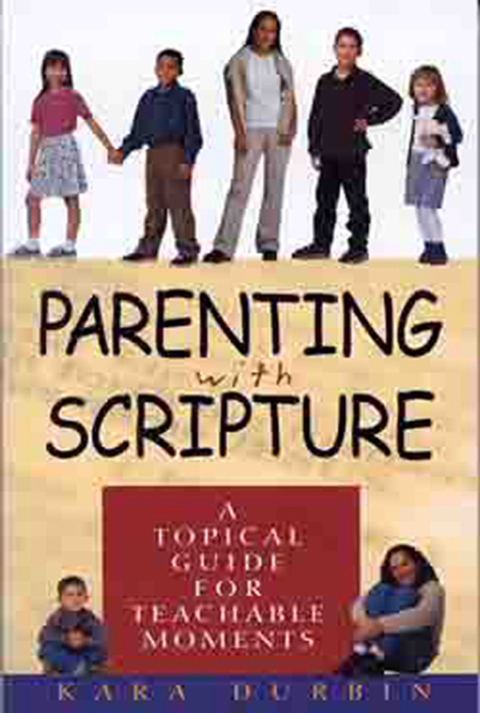 Cover image for book Parenting with Scripture: A Topical Guide for Teachable Moments