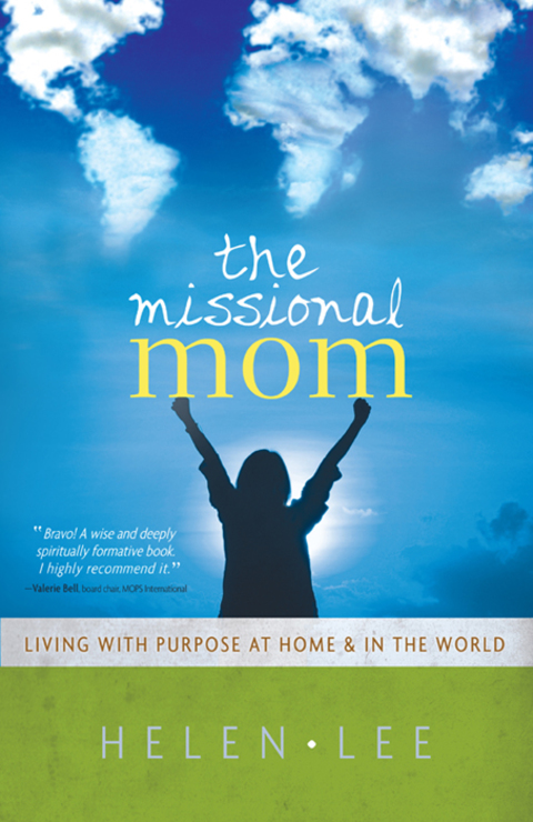Cover image for book The Missional Mom: Living with Purpose at Home & in the World