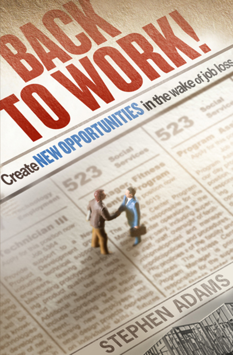 Cover image for book Back to Work!: Create New Opportunities in the Wake of Job Loss